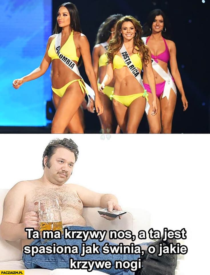 wybory-miss-gruby-facet-komentuje-ta-ma-krzywy-nos-a-ta-jest-spasiona-jak-swinia-o-jakie-krzywe-nogi